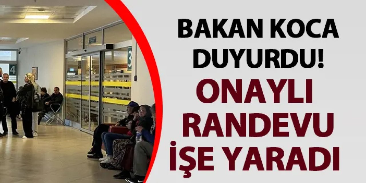 Bakan Koca duyurdu! Onaylı randevu işe yaradı