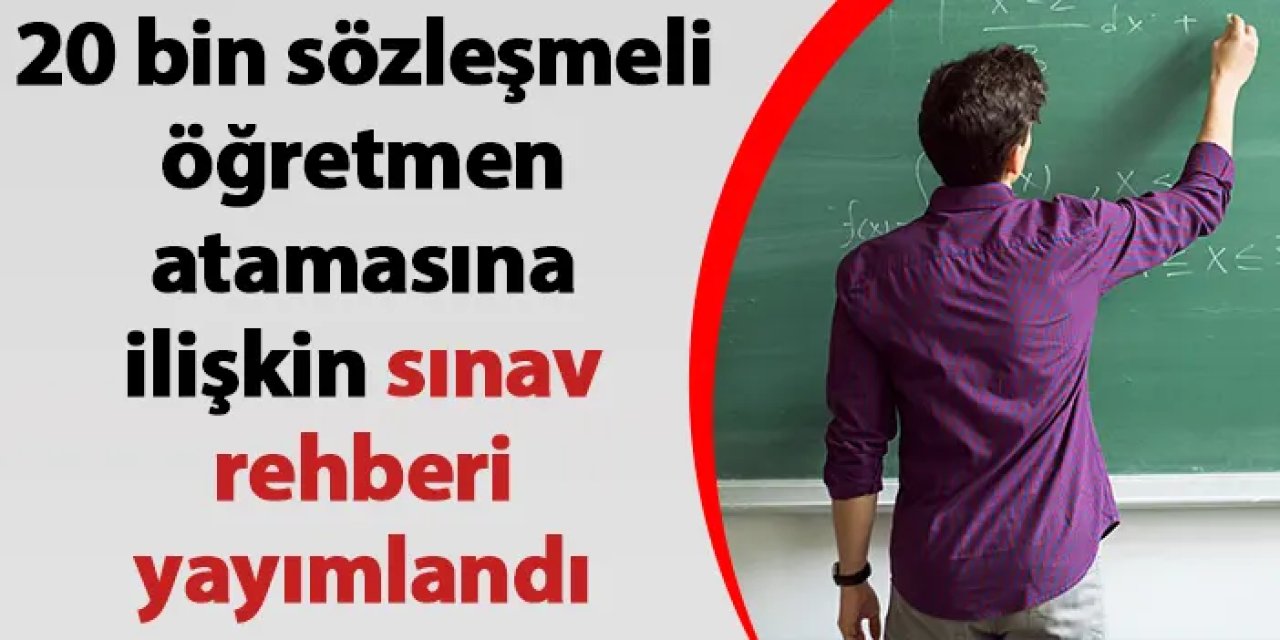 20 bin sözleşmeli öğretmen atamasına ilişkin sınav rehberi yayımlandı