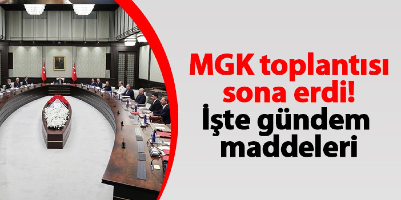 MGK toplantısı sona erdi! İşte gündem maddeleri