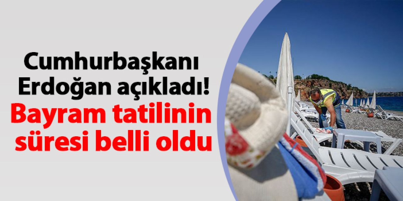 Cumhurbaşkanı Erdoğan açıkladı! Bayram tatili 9 gün