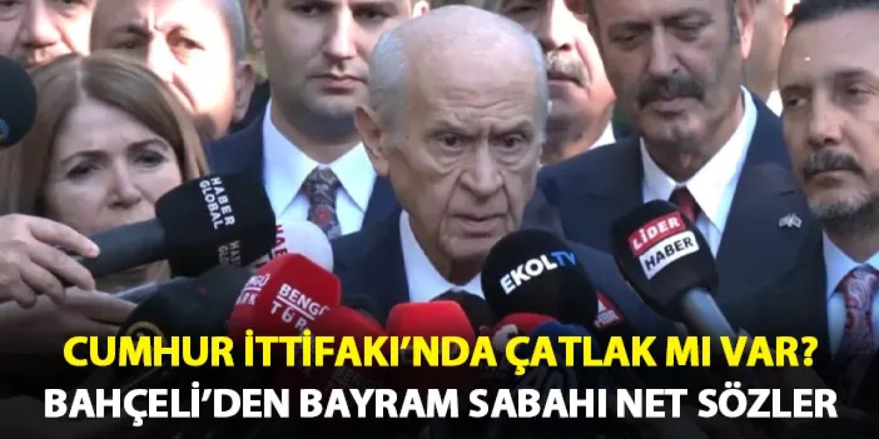 Bahçeli: “Biz Kaya Gibi Cumhur İttifakı’yız, Çatlama Olmaz”