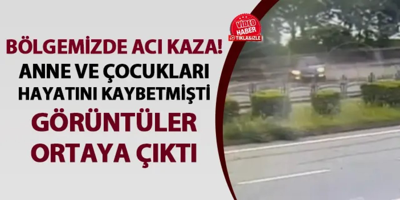 Rize'de anne ve çocukların hayatını kaybettiği kazanın görüntüleri ortaya çıktı!