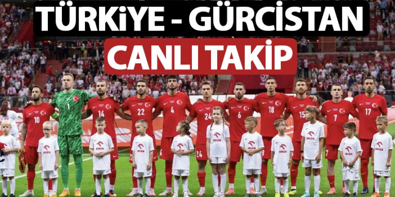 Türkiye - Gürcistan CANLI