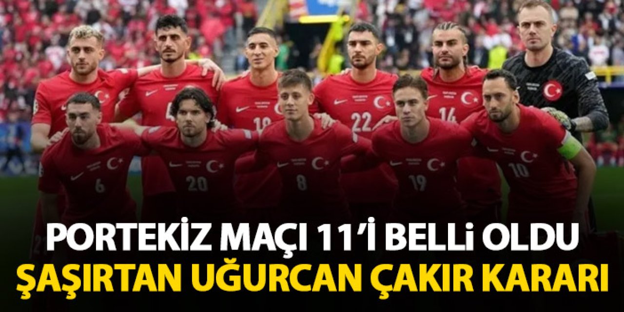 Türkiye'nin Portekiz 11'i! Montella'dan tepki şaşırtan Uğurcan Çakır kararı