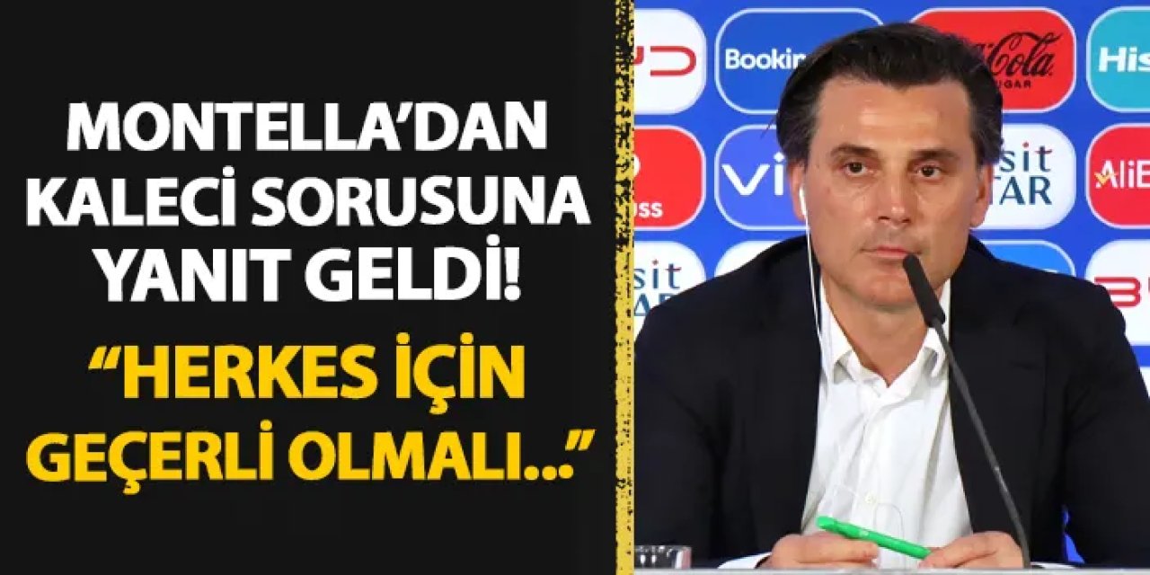 Montella'dan kaleci sorusuna yanıt! "Herkes için geçerli olması lazım..."