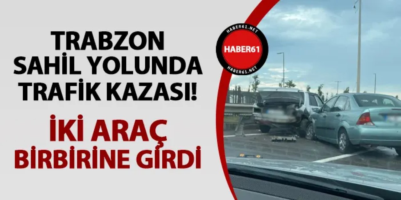 Trabzon sahil yolunda iki araç çarpıştı: Maddi hasar oluştu
