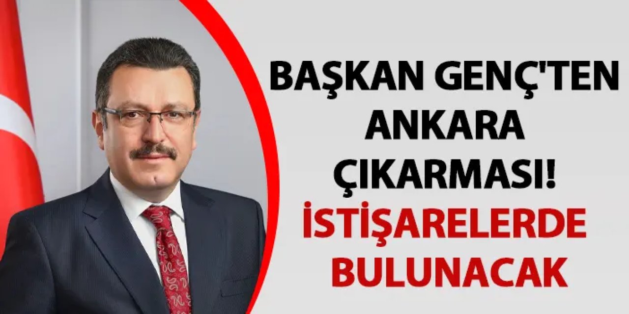 Başkan Genç'ten Ankara çıkarması! İstişarelerde bulunacak
