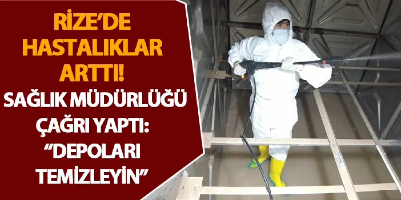 Rize’de hastalıklar arttı! Sağlık Müdürlüğü çağrı yaptı: “Depoları temizleyin”