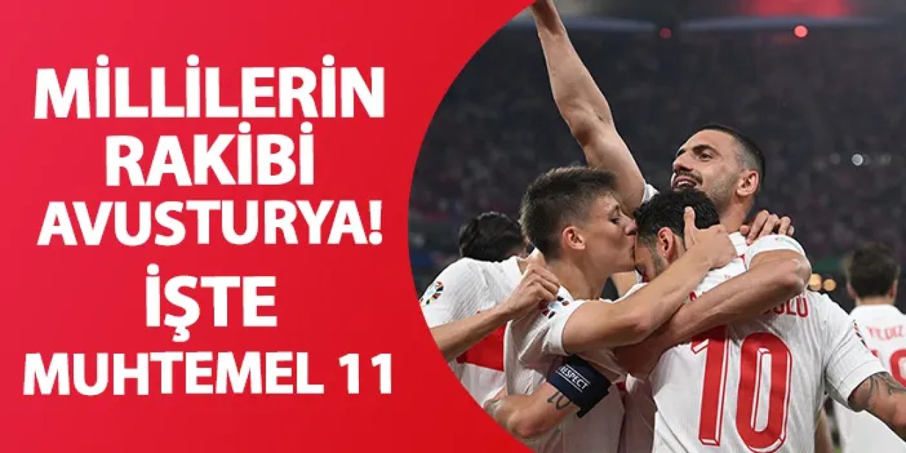 Türkiye'nin rakibi Avusturya! İşte muhtemel 11