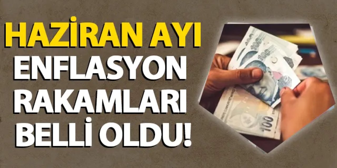 Haziran ayı enflasyon rakamları belli oldu!