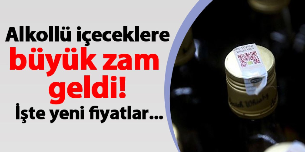 Alkollü içeceklere büyük zam geldi! İşte yeni fiyatlar...
