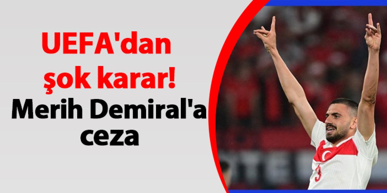 UEFA'dan şok karar! Merih Demiral'a ceza