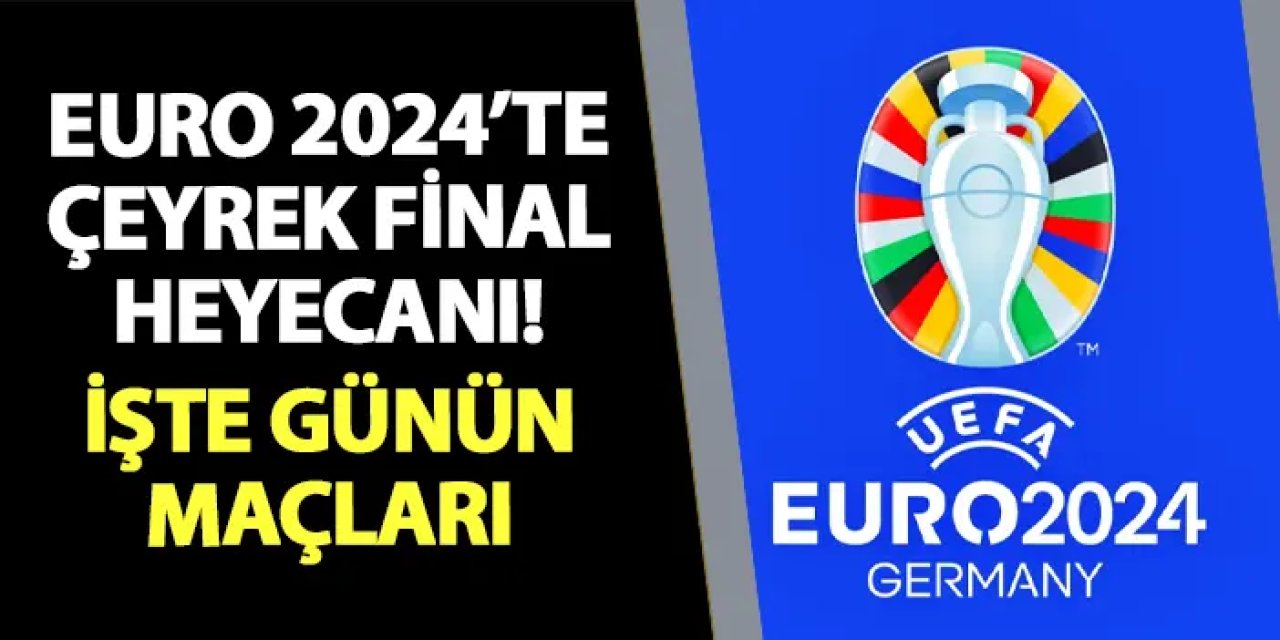 EURO 2024'te çeyrek final heyecanı! İşte günün maçları