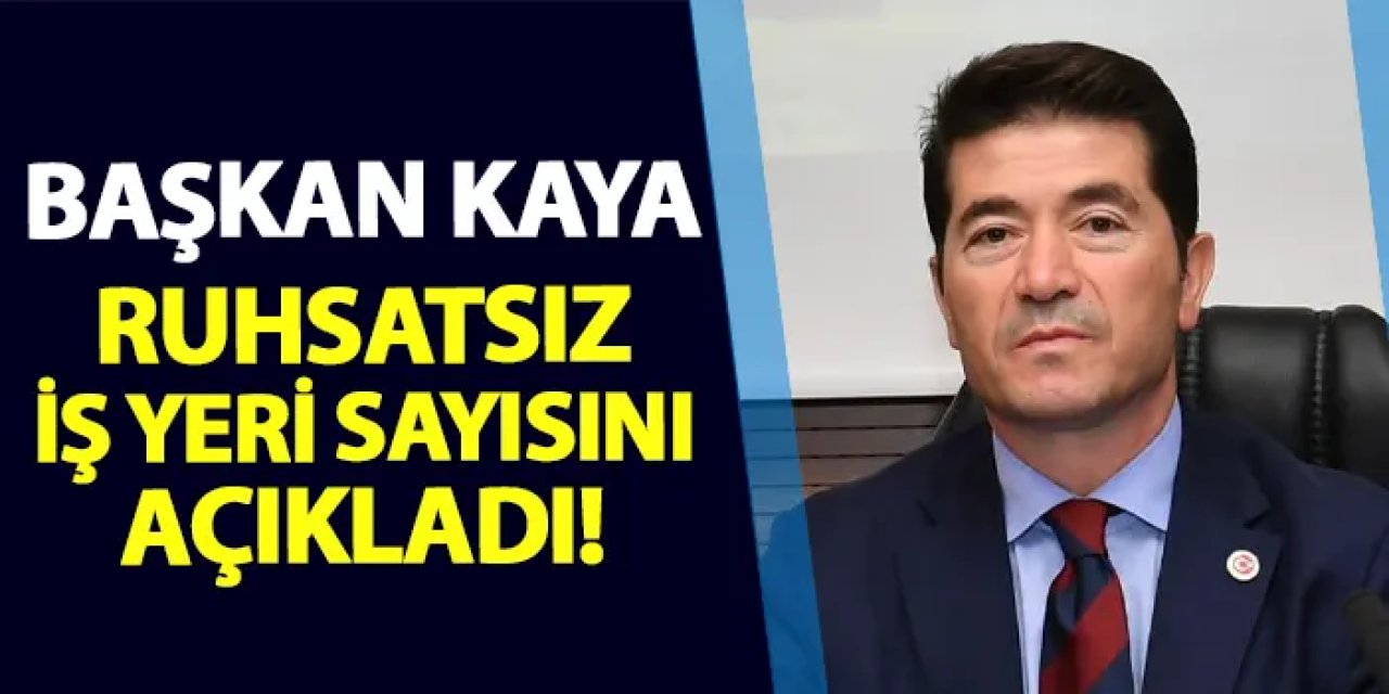 Başkan Ahmet Kaya: Ortahisar’da 2058 İş Yeri Ruhsatsız