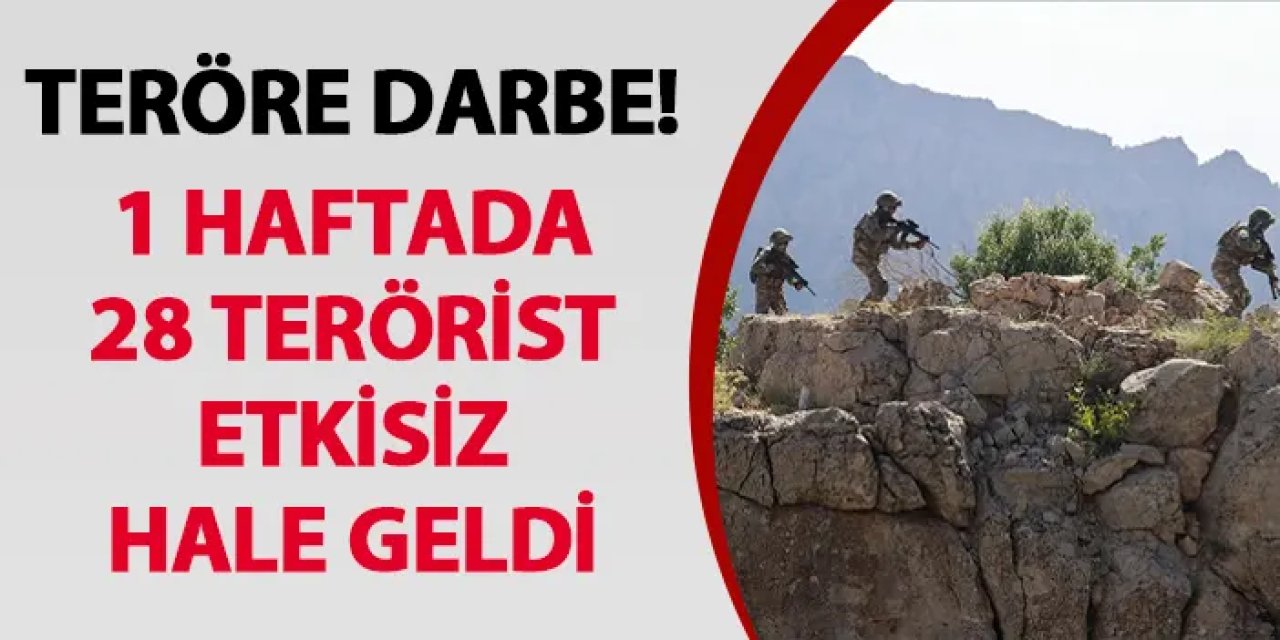Teröre darbe! 1 haftada 28 terörist etkisiz hale geldi