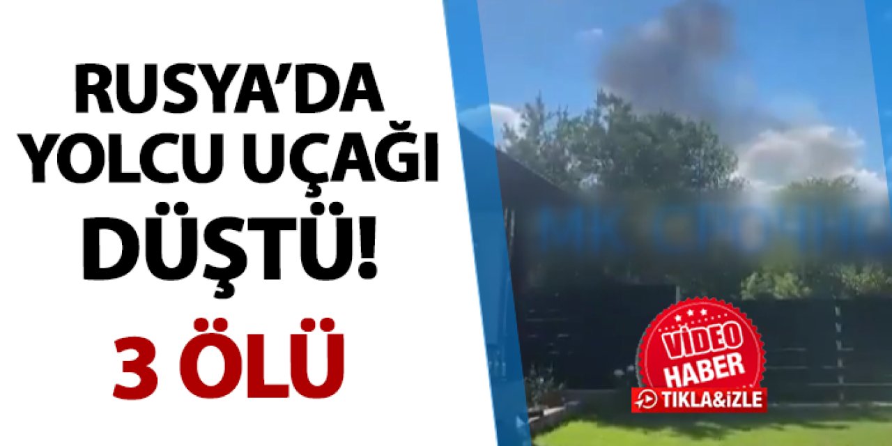 Rusya'da yolcu uçağı düştü! 3 ölü