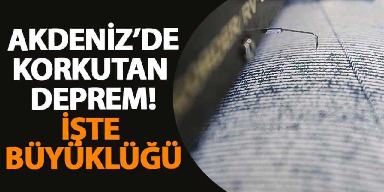 Akdeniz açıklarında 4.2 büyüklüğünde deprem meydana geldi