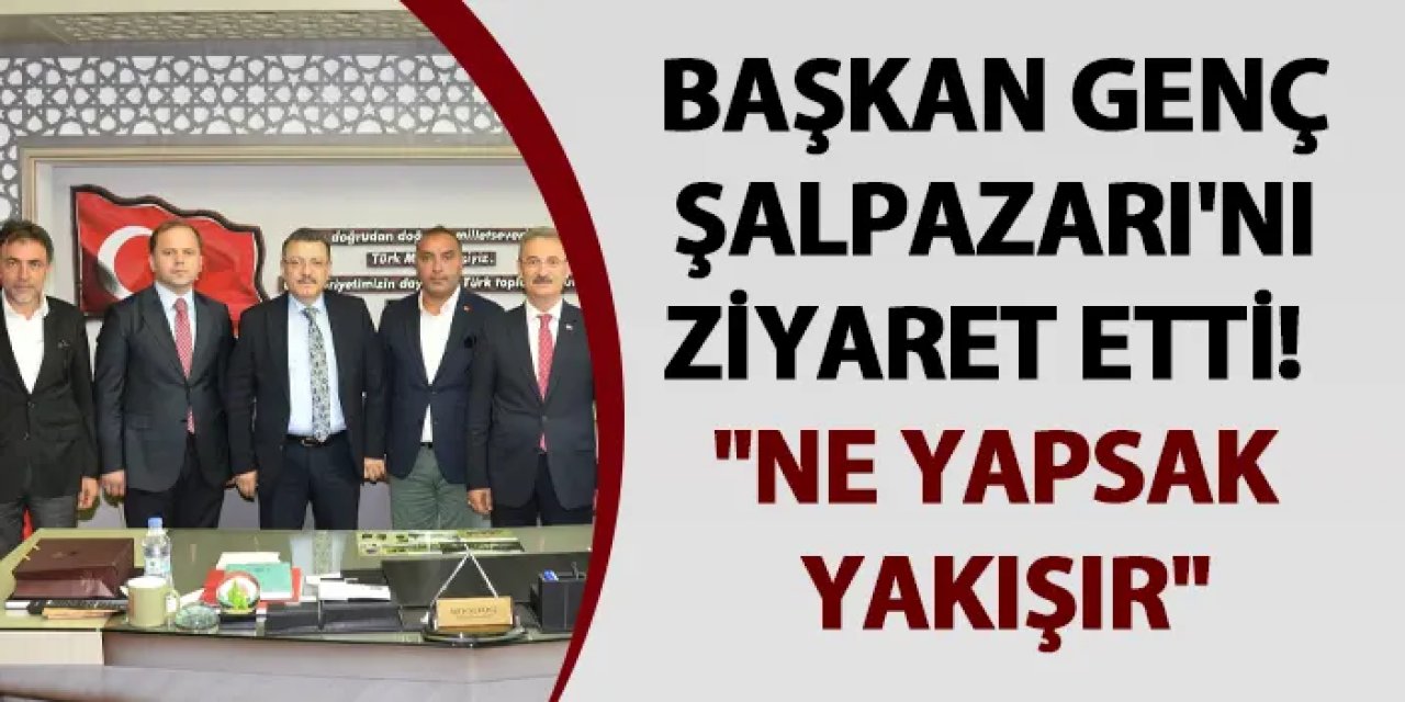 Başkan Genç Şalpazarı'nı ziyaret etti! "Ne yapsak yakışır"