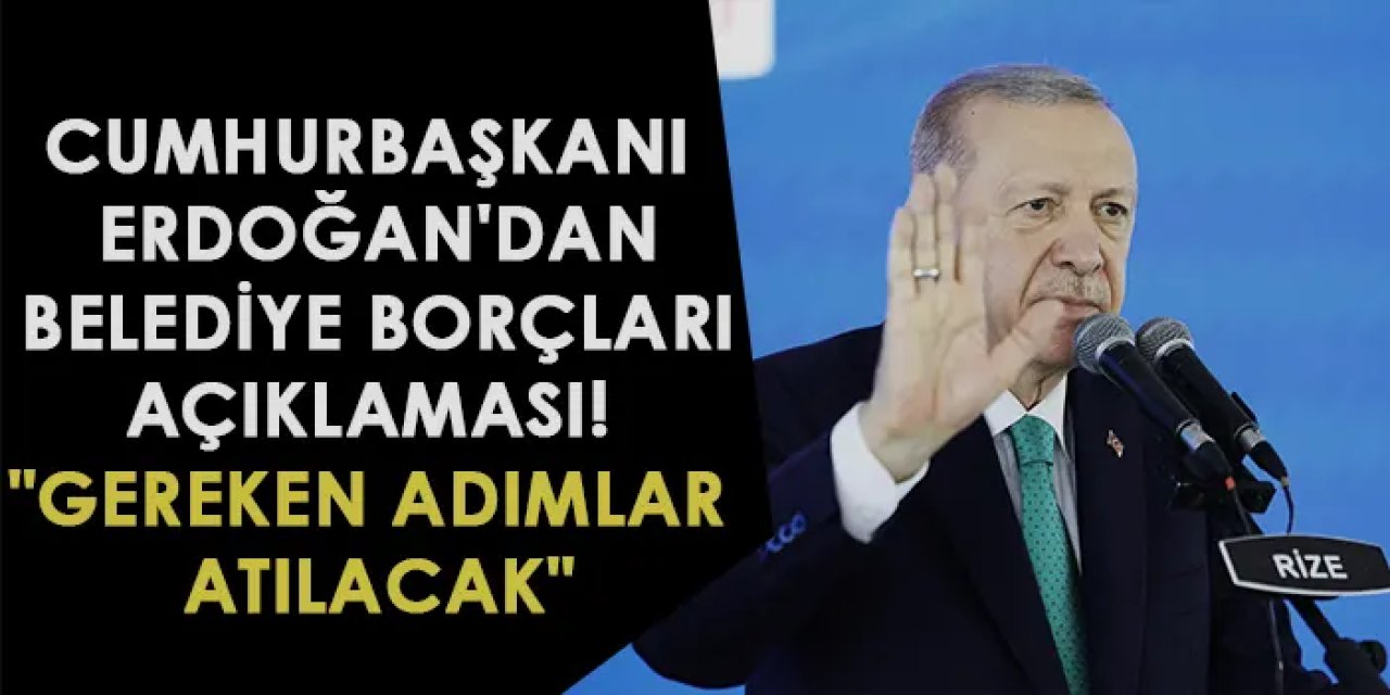 Cumhurbaşkanı Erdoğan: SGK Borcu En Yüksek 5 Belediye CHP’li