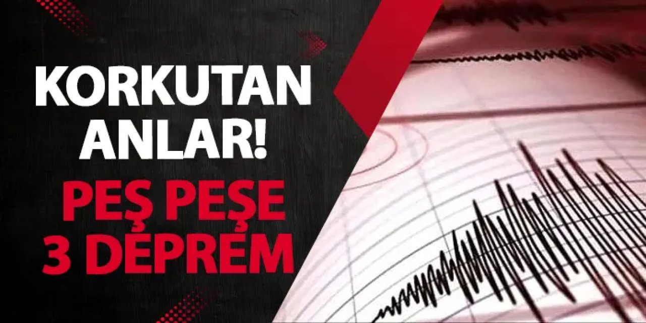 Adana’da korkutan anlar! Peş peşe 3 deprem