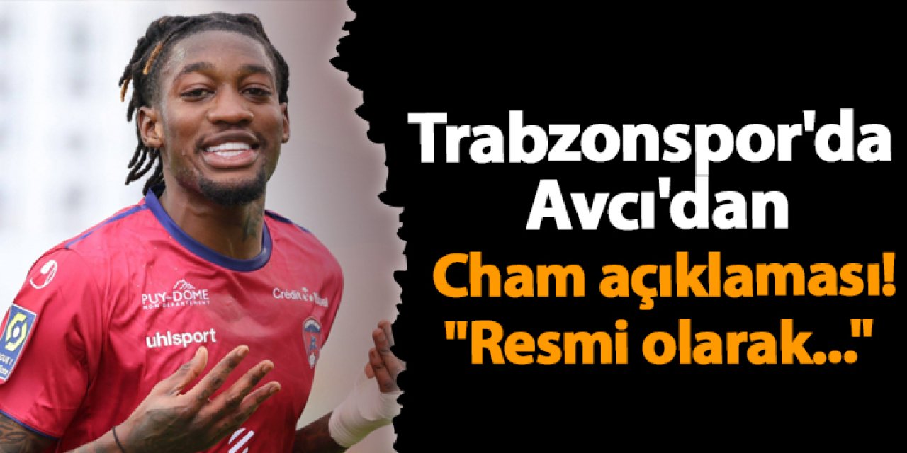 Trabzonspor'da Avcı'dan Cham açıklaması! "Resmi olarak..."