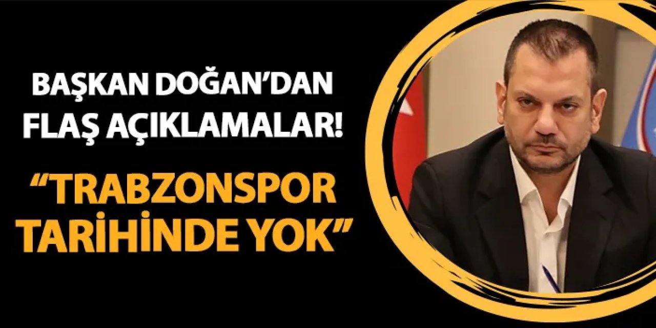 Trabzonspor Başkanı Doğan: “Borcu olmayan, güçlü bir kulüp için çalışıyoruz”