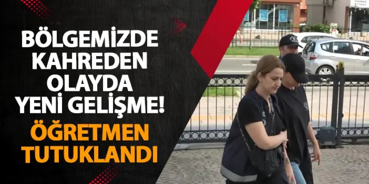 Ordu’da kahreden olayda yeni gelişme! Öğretmen tutuklandı