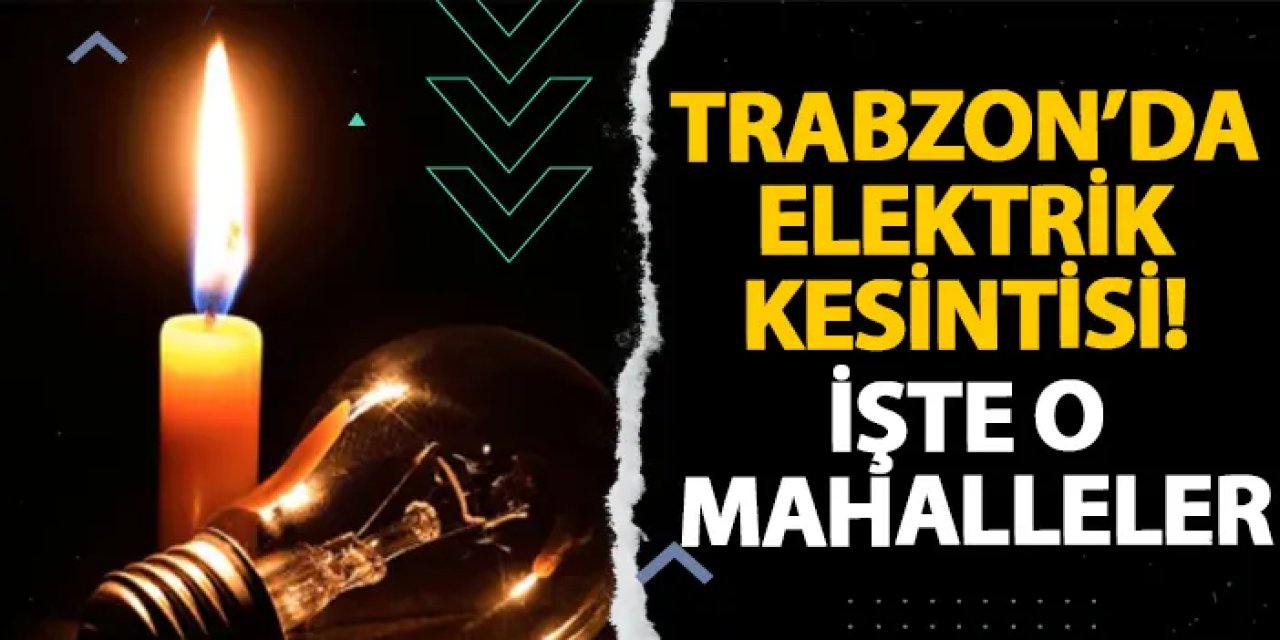 Trabzon’un İlçelerinde Elektrik Kesintisi: 6 Eylül Programı Açıklandı