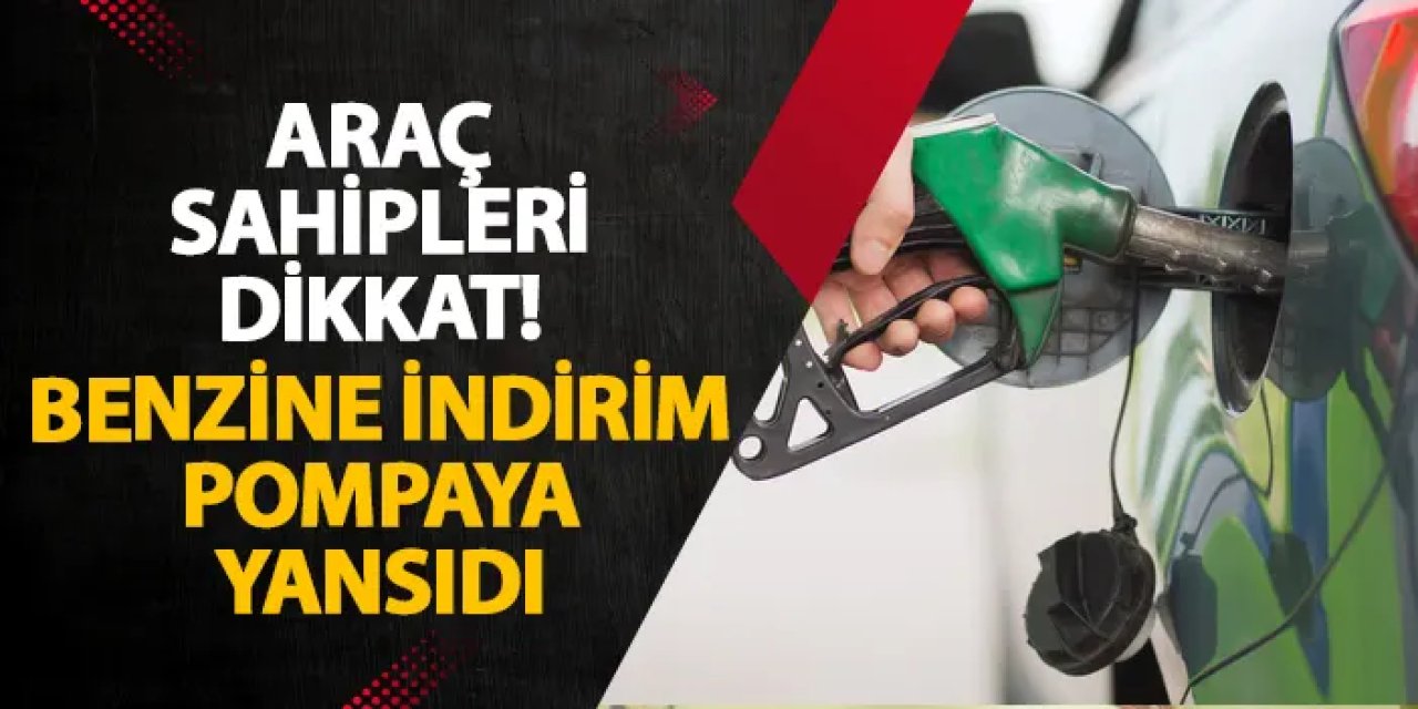 Benzine 1 lira 83 kuruş indirim! Yeni fiyatlar belli oldu