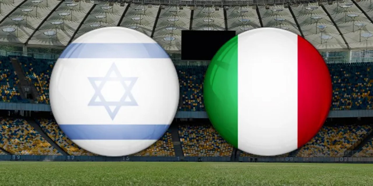İsrail - İtalya karşı karşıya gelecek: Dev hesaplaşma