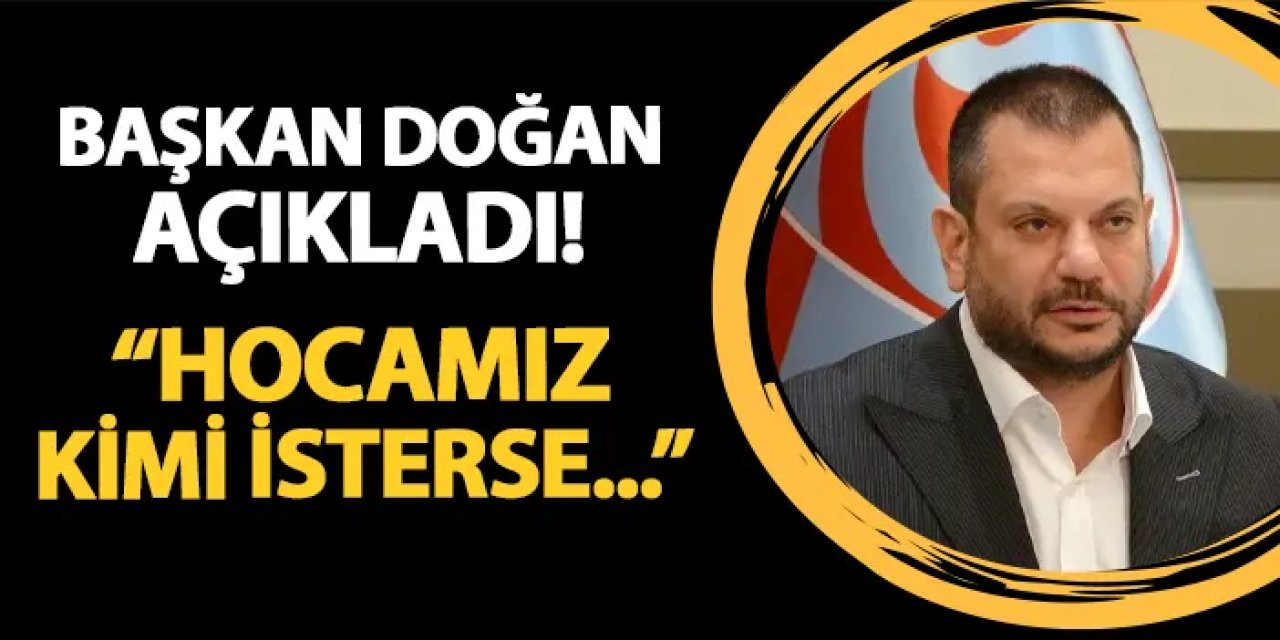 Trabzonspor Başkanı Doğan’dan Şenol Güneş ve Transfer Açıklaması