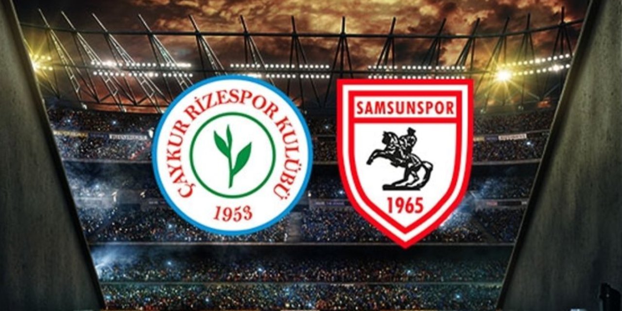 Rizespor - Samsunspor ile karşı karşıya
