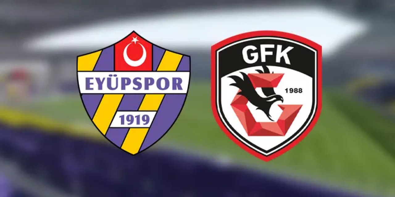 Eyüpspor - Gaziantep FK ile karşılaşacak