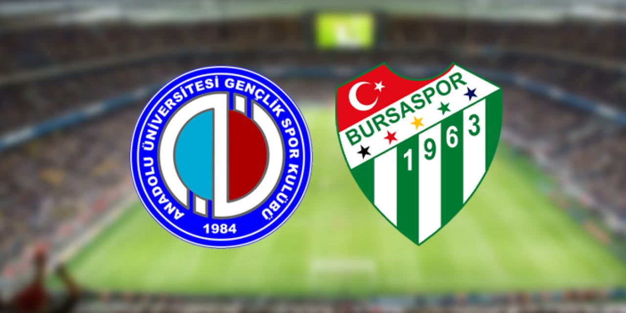 Anadolu Üniversitesi - Bursaspor ile karşılaşacak