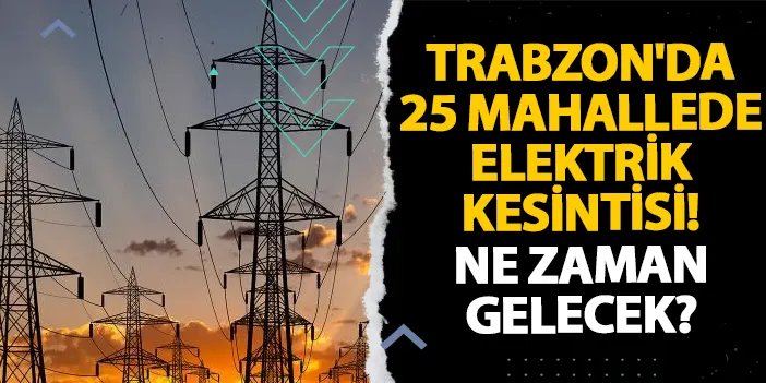 Trabzon’da 14 Kasım’da Planlı Elektrik Kesintisi Yapılacak