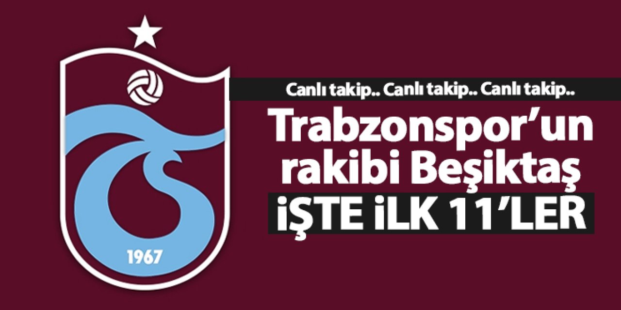 Beşiktaş - Trabzonspor kadın futbol takımları karşılaşıyorlar.işte İlk 11'ler...