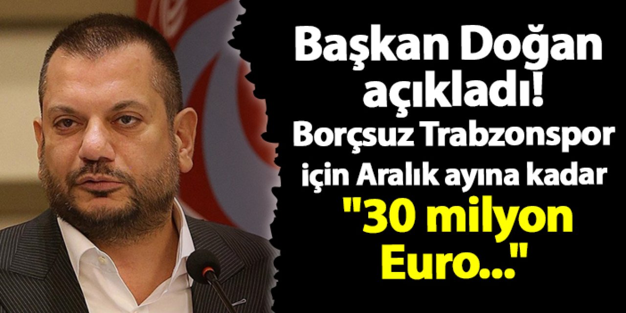 Trabzonspor’un Borçsuzluk Kağıdı İçin 30 Milyon Euro Gerekli