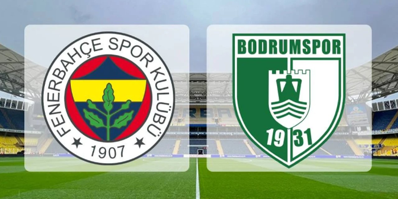 Fenerbahçe - Bodrum FK ile karşı karşıya gelecek