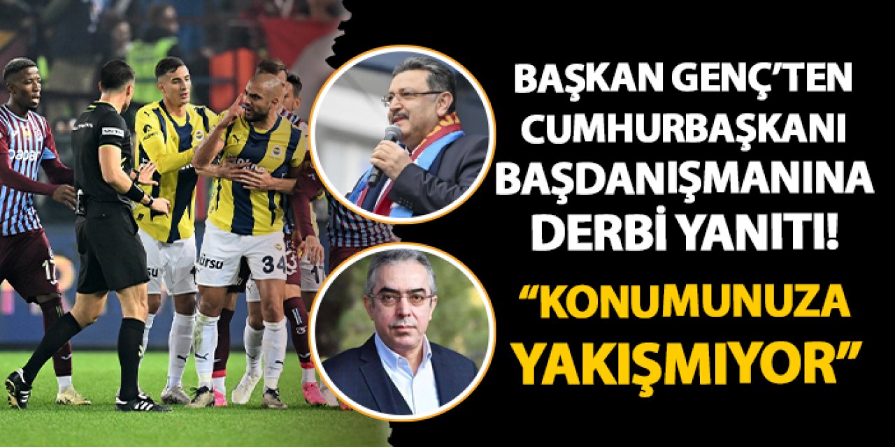 Başkan Genç ile Cumhurbaşkanı Başdanışmanı arasında derbi tartışması! "Konumunuza yakışmıyor"