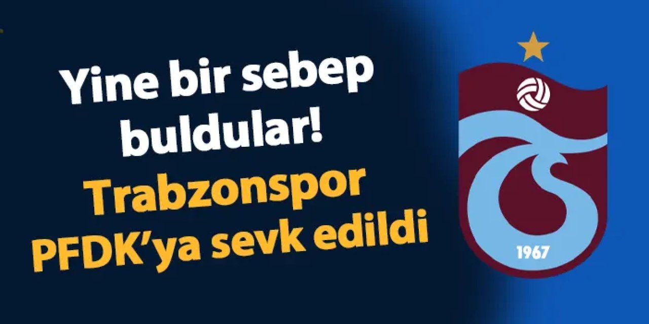 Trabzonspor ve Rizespor PFDK’ya Sevk Edildi