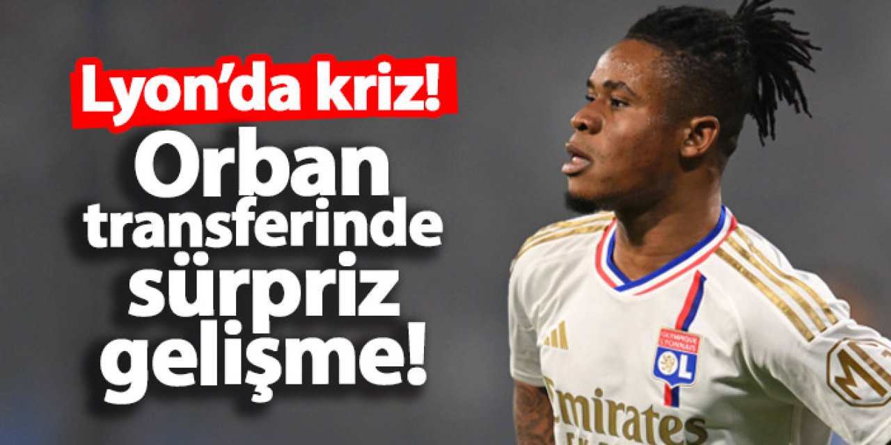 Lyon’da kriz! Trabzonspor'un Orban transferinde sürpriz gelişme!