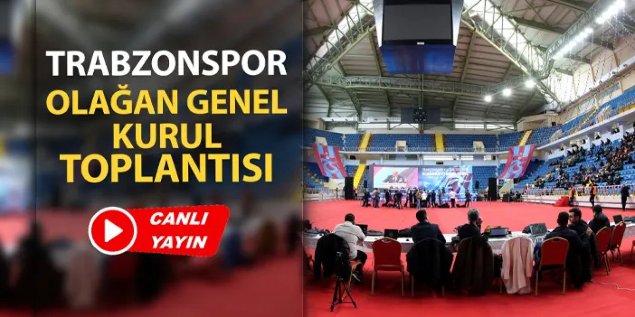 Canlı yayın: Trabzonspor Seçimli Olağan Genel Kurul Toplantısı