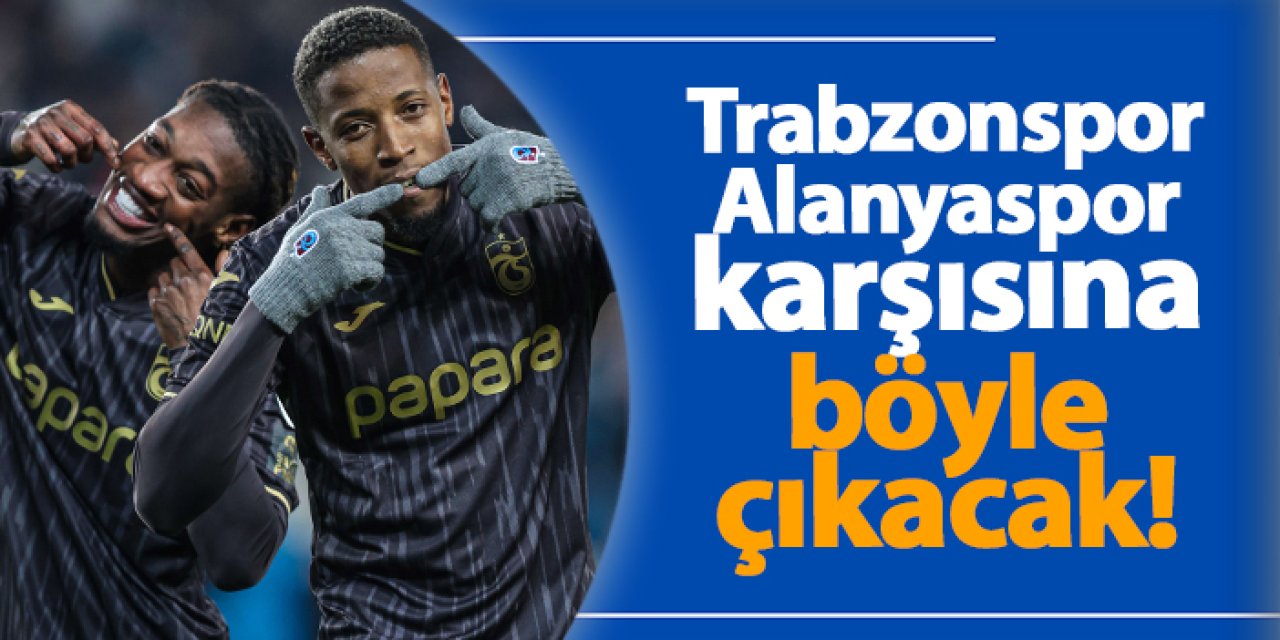 Trabzonspor’un Alanyaspor maçında giyeceği forma belli oldu