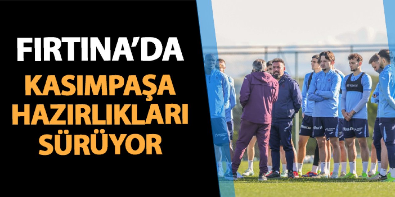 Trabzonspor'da Kasımpaşa hazırlıkları sürüyor