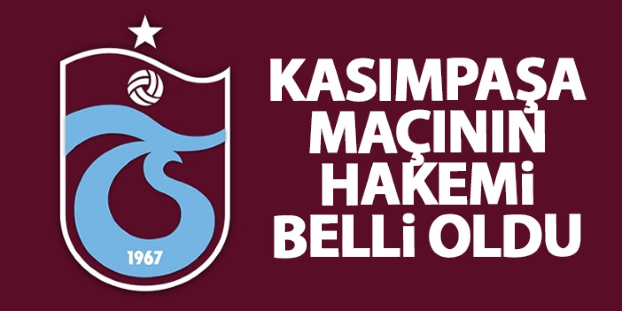 Trabzonspor–Kasımpaşa maçının hakemi Zorbay Küçük oldu