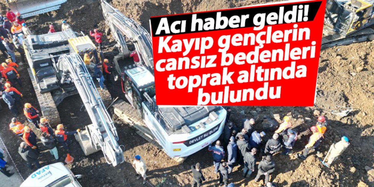 Artvin’den acı haber geldi! Kayıp gençlerin cansız bedenleri toprak altında bulundu