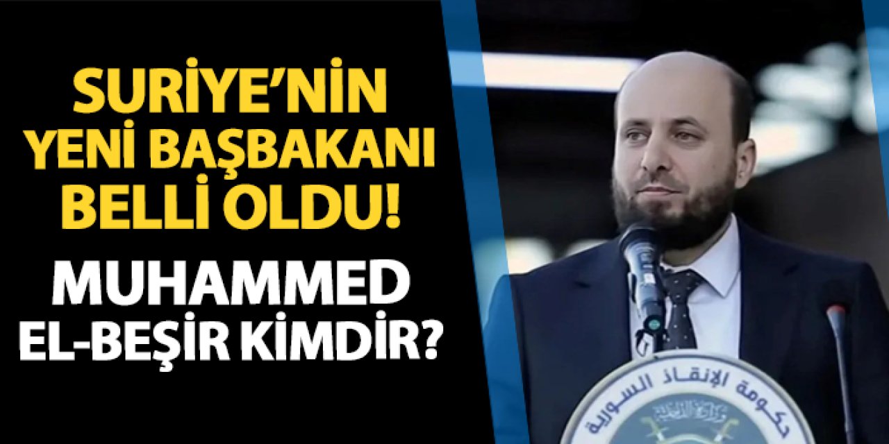 Suriye'nin yeni başbakanı belli oldu! Muhammed el-Beşir kimdir?