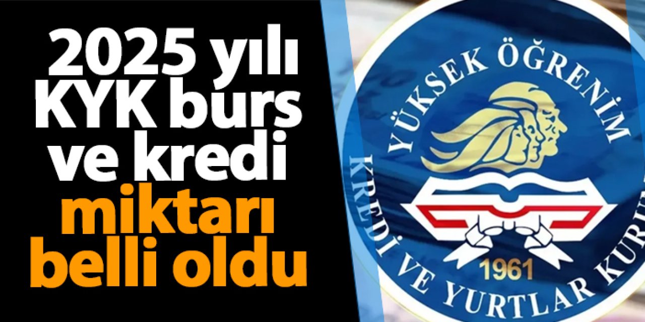 2025 yılı KYK burs ve kredi miktarı belli oldu