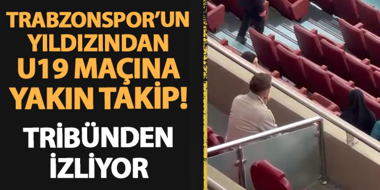 Trabzonspor'un yıldızından U19 takımının maçına yakın takip! Tribünden izledi
