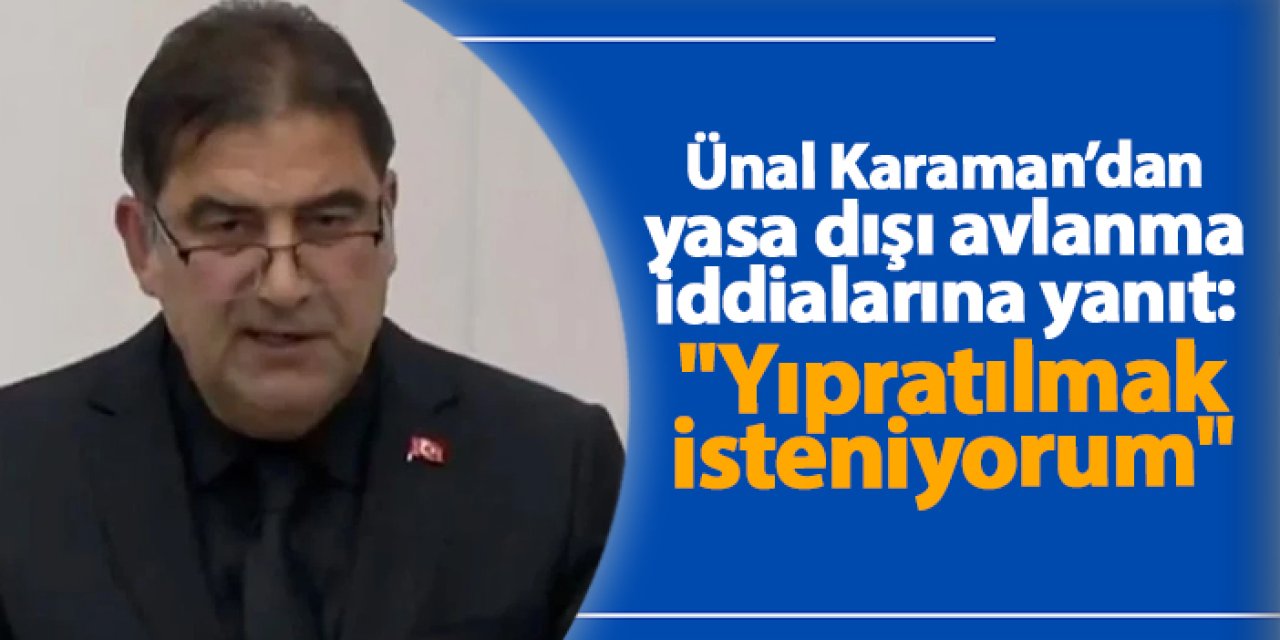 Ünal Karaman’dan yasa dışı avlanma iddialarına yanıt: "Yıpratılmak isteniyorum"